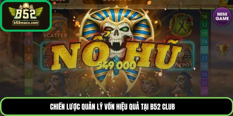 Chiến lược quản lý vốn hiệu quả tại B52 Club